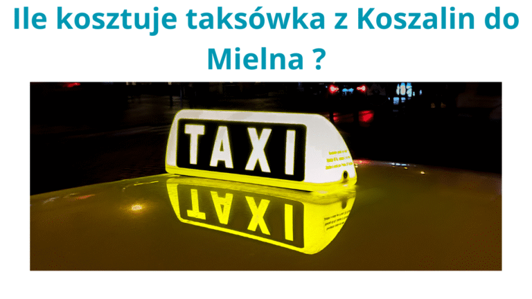 Ile Kosztuje taksówka z Koszalina do Mielna ?